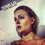 Tove Lo - Love Ballad