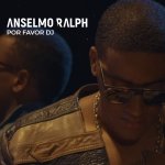 Anselmo Ralph - Por Favor Dj