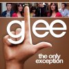 Glee - The Only Exception