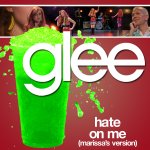 The Glee Project - Hate On Me