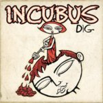Incubus - Dig