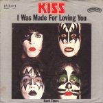 Kiss - I was made for loving you