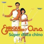 Enrique y Ana - Super disco chino