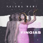 Paloma Mami - Fingías