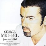 George Michael - Jesus to a child