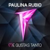 Paulina Rubio - Me gustas tanto