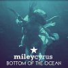 Miley Cyrus - Bottom Of The Ocean