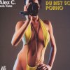 Alex C. feat. Yass - Du bist so porno