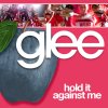 Glee - Hold It Against Me