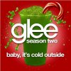 Glee - Baby, It's Cold Outside